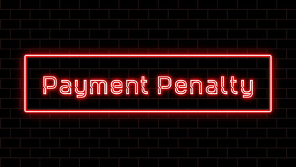 Payment Penalty のネオン文字