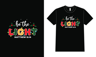 Be the light shirt, T-Shirt Design for Christmas.