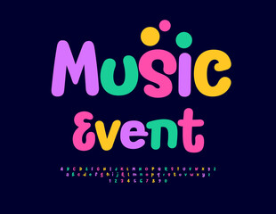 Vector playful badge Music Event. Funny Colorful Font. Bright set of Alphabet Letters and Numbers.