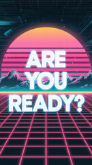 Naklejka premium Are You Ready? Neon Retro Grid with Vibrant Sunset and Futuristic Typography
