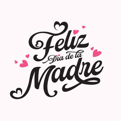 Feliz Dia De La Madre lettering style. Mother Day greeting card in Spanish. Hand drawn lettering illustration for greeting card, festive poster, flyer, background