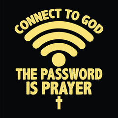 Connect to God the Password is Prayer t-shirt design
