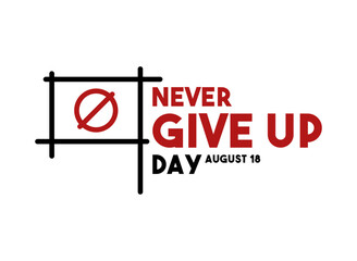 Vector Illustration of Never Give Up Day. August 18.