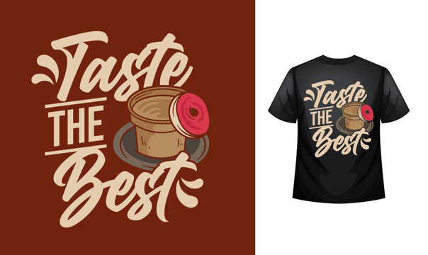 Taste the best coffee lover Typography custom coffee t-shirt design , motivational typography t-shirt design, Positive quotes t-shirt design vector illustration template
