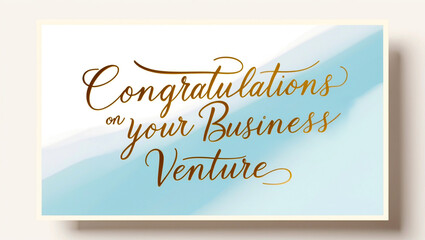 Business venture congratulations card featuring a soft, pastel background with pale blue and creamy white, adorned with a golden, cursive message congratulations on your business venture
