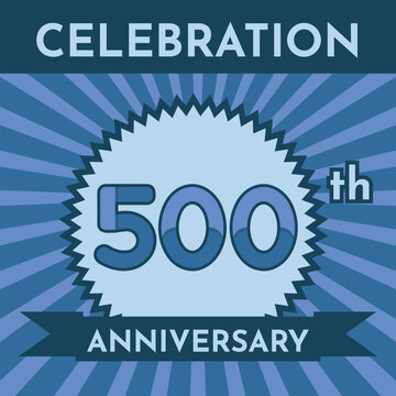 Celebration 500th Anniversary - Blue Layout. Circular Zig Zag Seal with Ribbon on Radial Background. Square Shape.