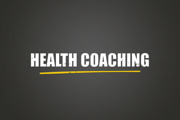 Obraz premium Health Coaching. A blackboard with white text. Illustration with grunge text style.