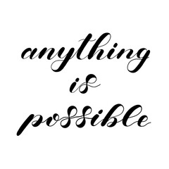 Anything is possible. Hand drawn quote.