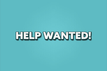 Help wanted. A Illustration with white text isolated on light green background.