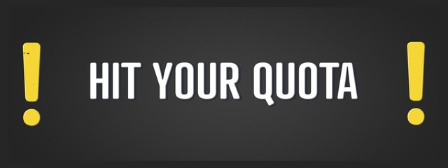 Hit your Quota. A blackboard with white text. Illustration with grunge text style.