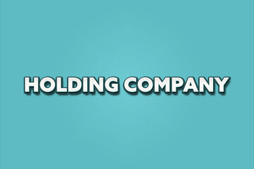 Holding Company. A Illustration with white text isolated on light green background.