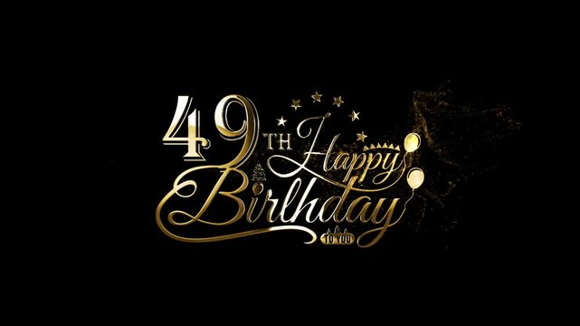 Handwritten 49th Happy Birthday, Happy 49th Birthday Text Animation, Happy Birthday To You, 49th Birthday Video, Luxury 49 Years Happy Birthday Video Animation, Happy Birthday Banner Animation