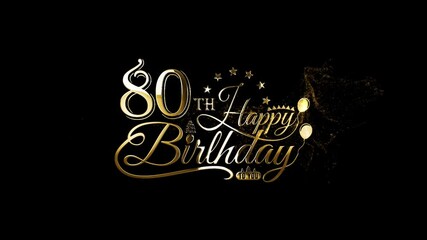 80th Birthday Video, Signature 80 Years Birthday Celebration, Happy 80th Birthday, Luxury 80th Years Birthday Party, Gold Particles 80 Year Birthday Text Animation, 80 Years Celebration  - Powered by Adobe