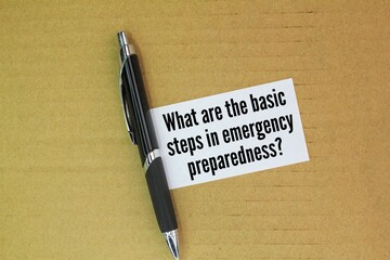 pen and paper with questions What are the basic steps in emergency preparedness?