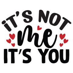 it is not me it is you.Valentine Coquette, Valentine's Day desigin, Love design, Heart Sublimation Design, Valentine Shirt,this design use anywhere.