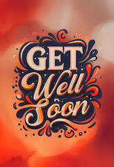 text, Get Well Soon,generative ai