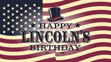 A Waving American Flag With "Happy Lincoln's Birthday" Text