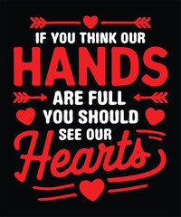 If you think our hands are full should see our Hearts Valentine t-shirt design vector.