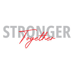 Stronger Together Quote Text Design &ndash; Unity and Teamwork typography vector logo illustration 