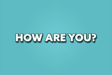 How are you. A Illustration with white text isolated on light green background.
