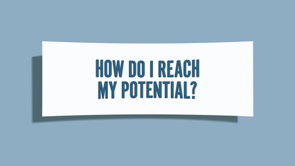 How do I reach my potential. A card isolated on blue background.