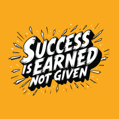 Dynamic Monochrome Typographic T-Shirt Design - 'Success is Earned, Not Given' in Bold, Comic-Inspired Font with Wind-Blown Effect for Action and Strength