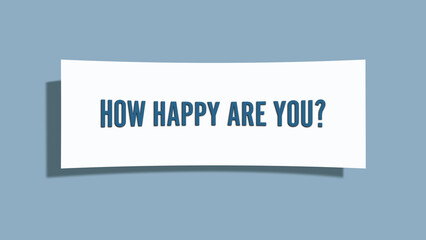 How happy are you. A card isolated on blue background.