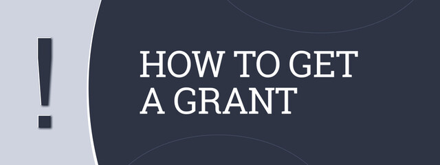 How to get a Grant. A blue banner illustration with white text.