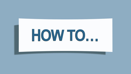 How to’. A card isolated on blue background.