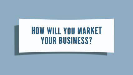 How will you market your business. A card isolated on blue background.