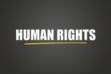 Human Rights. A blackboard with white text. Illustration with grunge text style.
