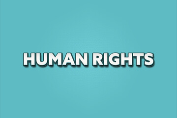 Human Rights. A Illustration with white text isolated on light green background.