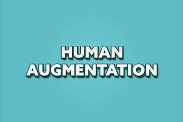 Human Augmentation. A Illustration with white text isolated on light green background.