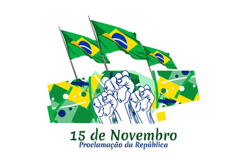 Translation: November 15, Proclamation of the Republic. Public holiday in Brazil vector illustration. Suitable for greeting card, poster and banner.