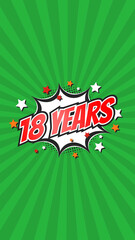 Celebratory animation for 18th eighteenth anniversary - 18 eighteen years birthday. Flat text on...