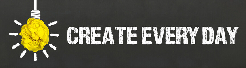 create every day	