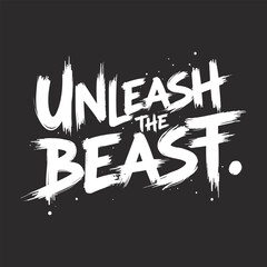 Bold Black-and-White 'Unleash the Beast' Graffiti-Inspired Brushstroke T-Shirt Design &ndash; Dynamic, Raw Text Art on Black Background