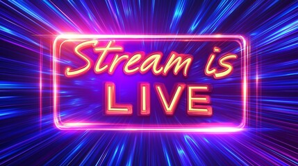 Vibrant neon sign declaring Stream is Live, with bright colors and glowing effect, ideal for digital media and streaming platforms, Generative AI