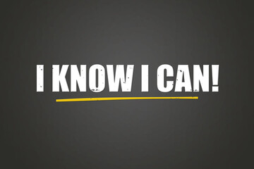 I know I can. A blackboard with white text. Illustration with grunge text style.