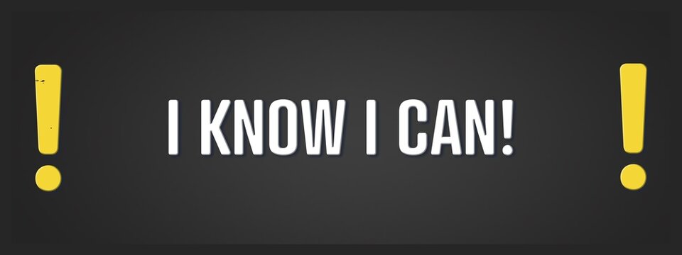 I know I can. A blackboard with white text. Illustration with grunge text style.