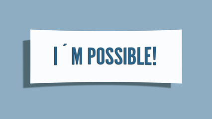 I’m possible . A card isolated on blue background.