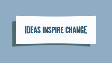 Ideas inspire change. A card isolated on blue background.