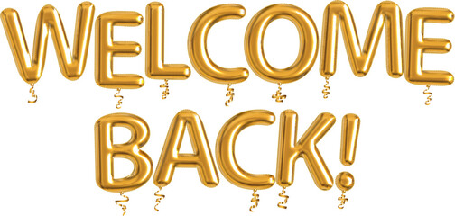Vector golden balloon text of Welcome Back isolated on white background.