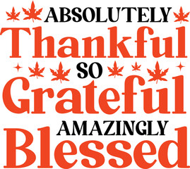 Thanksgiving thankful grateful blessed typography clip art design on plain white transparent isolated background for card, shirt, hoodie, sweatshirt, apparel, card, tag, mug, icon, poster or badge