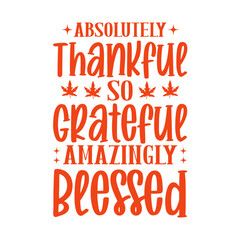 Thanksgiving thankful grateful blessed typography clip art design on plain white transparent isolated background for card, shirt, hoodie, sweatshirt, apparel, card, tag, mug, icon, poster or badge