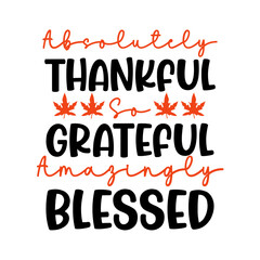 Thanksgiving thankful grateful blessed typography clip art design on plain white transparent isolated background for card, shirt, hoodie, sweatshirt, apparel, card, tag, mug, icon, poster or badge