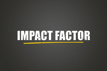 Impact Factor. A blackboard with white text. Illustration with grunge text style.