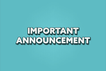 Important Announcement. A Illustration with white text isolated on light green background.