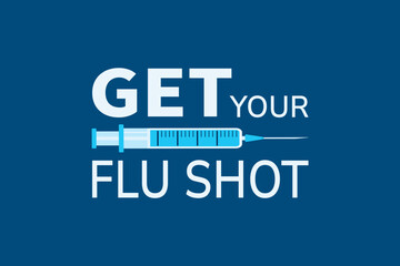Get your flu shot banner vector illustration. Seasonal vaccination and immunization promo. text slogan and syringe icon isolated. Vaccine concept design. medicine background. medical health care image
