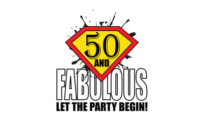 50 and Fabulous Let the Party Begin! t shirt